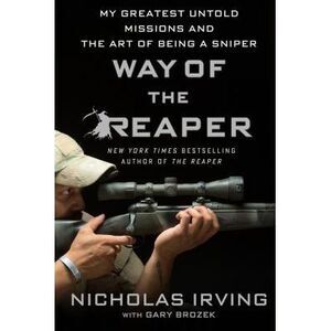 Way of the Reaper: My Greatest Untold Missions and the Art of Being a Sniper --